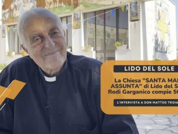 Lido Del Sole – Rodi Garganico: La Chiesa Santa Maria Assunta Compie 50 Anni. Don Matteo Troiano