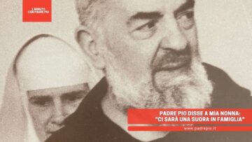 Padre Pio Disse A Mia Nonna: Ci Sarà Una Suora In Famiglia
