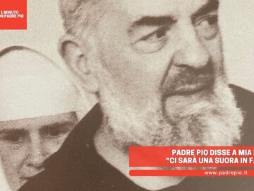 Padre Pio Disse A Mia Nonna: Ci Sarà Una Suora In Famiglia