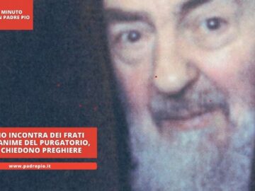 Padre Pio Incontra Dei Frati Defunti, Anime Del Purgatorio, Che Gli Chiedono Preghiere