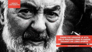 Padre Pio Leggeva La Vita Delle Persone Come Se Avesse Davanti Un Libro Aperto