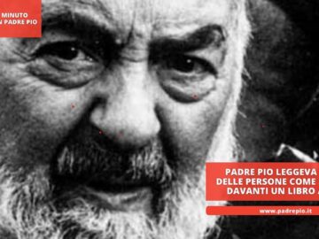 Padre Pio Leggeva La Vita Delle Persone Come Se Avesse Davanti Un Libro Aperto