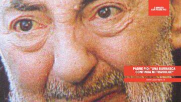 Padre Pio: Una Burrasca Continua Mi Travolge