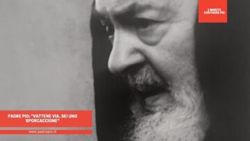 Padre Pio: Vattene Via, Sei Uno Sporcaccione