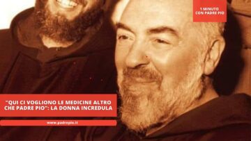 Qui Ci Vogliono Le Medicine Altro Che Padre Pio: La Donna Incredula