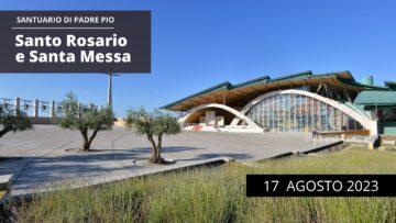 Santo Rosario E Santa Messa – 17 Agosto 2023 (fr. Aldo Broccato)