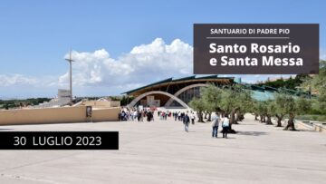 Santo Rosario E Santa Messa – 30 Luglio 2023 (fr. Nicola Monopoli)