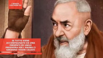 Se Tutto Viene Accompagnato Da Una Fervente Ed Umile Preghiera Per L’anima Ci Saranno Tesori Celesti