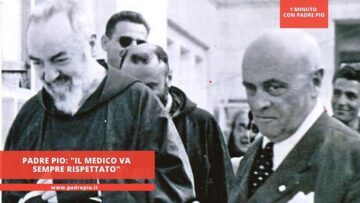 Padre Pio: Il Medico Va Sempre Rispettato
