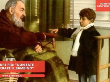 Padre Pio: Non Fate Operare Il Bambino