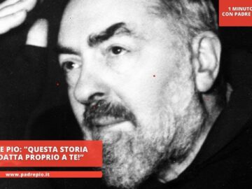 Padre Pio: Questa Storia Si Adatta Proprio A Te!