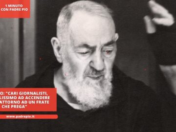 Padre Pio: Cari Giornalisti, Agite Malissimo Ad Accendere Chiasso Attorno Ad Un Frate Che Prega
