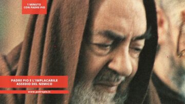 Padre Pio E Limplacabile Assedio Del Nemico