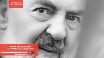 Padre Pio Non Aprì La Porta Del Convento