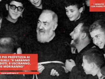 Padre Pio Profetizza Ai Collegiali: 6 Saranno Sacerdoti, 6 Usciranno, Due Moriranno
