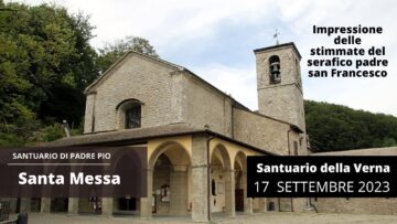Santa Messa Dal Santuario Di La Verna 17 Settembre 2023 (Fr. Massimo Fusarelli OFM)