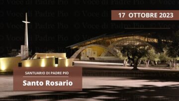 Santo Rosario – 17 Ottobre 2023 (fr. Gregorio DArenzo)