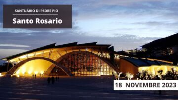 Santo Rosario – 18 Novembre 2023 (fr. Gregorio DArenzo)