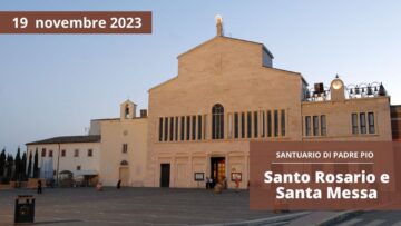 Santo Rosario E Santa Messa – 19 Novembre 2023 (fr. Nicola Monopoli)