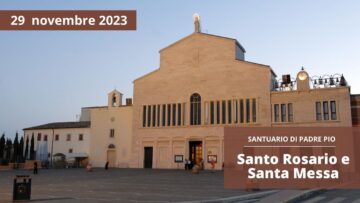 Santo Rosario E Santa Messa – 29 Novembre 2023 (padre Francesco Ruffato)