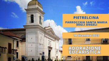 Adorazione Eucaristica Pastorale Giovanile – 14 Dicembre 2023
