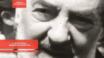 Il Bacio Della Mamma Di Padre Pio