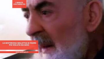 La Misteriosa Malattia Di Padre Pio Voluta Da Gesù