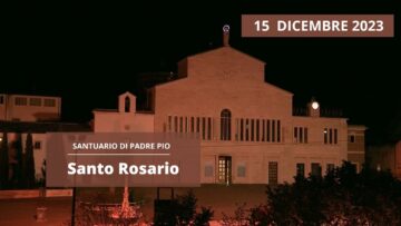Santo Rosario – 15 Dicembre 2023 (Fr Gregorio DArenzo)