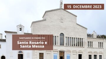 Santo Rosario E Santa Messa – 15 Dicembre 2023 (Fr Aldo Broccato)