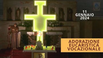 Adorazione Eucaristica Pastorale Giovanile – 11 Gennaio 2024