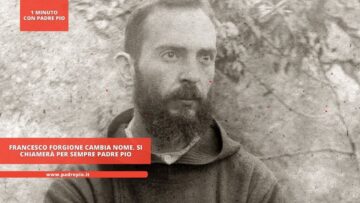 Francesco Forgione Cambia Nome. Si Chiamerà Per Sempre Padre Pio