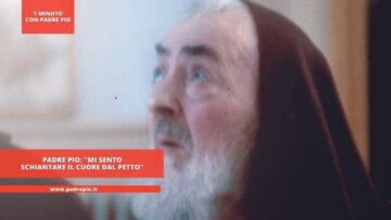 Padre Pio: Mi Sento Schiantare Il Cuore Dal Petto