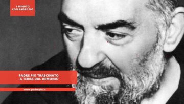 Padre Pio Trascinato A Terra Dal Demonio