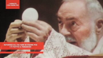 Intorno Allaltare Di Padre Pio Cè Tutto Il Paradiso