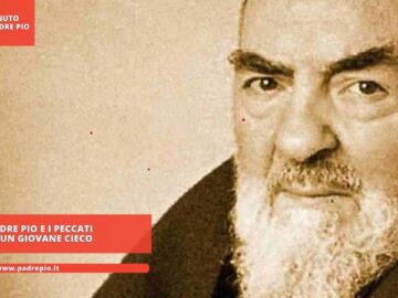 Padre Pio E I Peccati Di Un Giovane Cieco