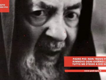 Padre Pio: Non Trovo Pace Se Non Rinnovo Ogni Giorno Lofferta Di Tutto Me Stesso A Dio Ealla Chiesa