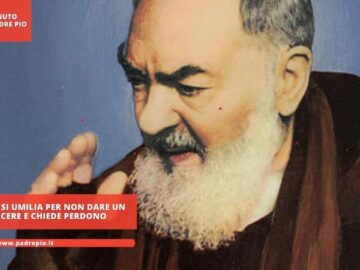 Padre Pio Si Umilia Per Non Dare Un Dispiacere E Chiede Perdono