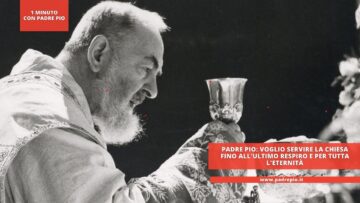 Padre Pio: Voglio Servire La Chiesa Fino Allultimo Respiro E Per Tutta Leternità