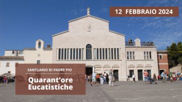 Adorazione Eucaristica E Santa Messa – 12 Febbraio 2024 (fr. Pasquale Cianci)
