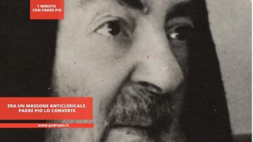 Era Un Massone Anticlericale. Padre Pio Lo Converte
