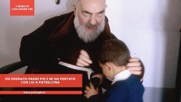 Ho Sognato Padre Pio E Mi Ha Portato Con Lui A Pietrelcina