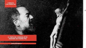 Il Papa Mi Consigliò Di Andare Da Padre Pio