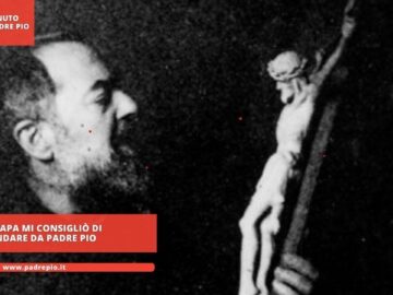 Il Papa Mi Consigliò Di Andare Da Padre Pio