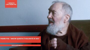 Padre Pio: Anche Questa È Volontà Di Dio