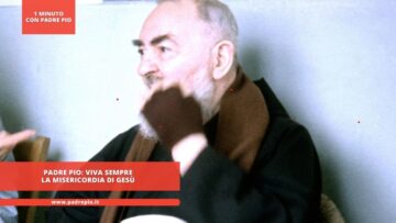 Padre Pio: Viva Sempre La Misericordia Di Gesù