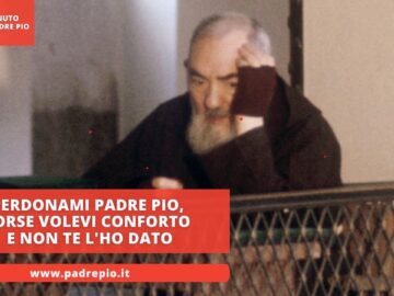 Perdonami Padre Pio, Forse Volevi Conforto E Non Te Lho Dato