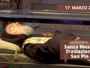 Santa Messa Traslazione Di San Pio Da Pietrelcina – 17 Marzo 2024 (Sua Ecc.za Mons. Francesco Neri)
