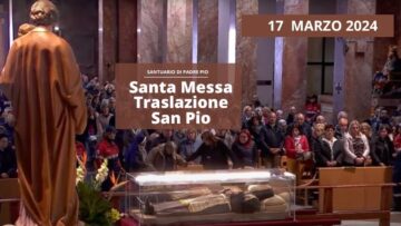 Santa Messa Traslazione Reliquie San Pio Da Pietrelcina 17 Marzo 2024 Ore 10.00 (Fr Aldo Broccato)