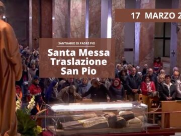 Santa Messa Traslazione Reliquie San Pio Da Pietrelcina 17 Marzo 2024 Ore 10.00 (Fr Aldo Broccato)