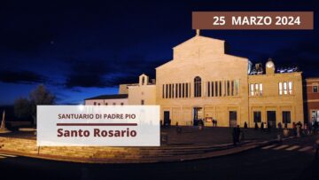 Santo Rosario – 25 Marzo 2024 (fr. Giuseppe Perrone)